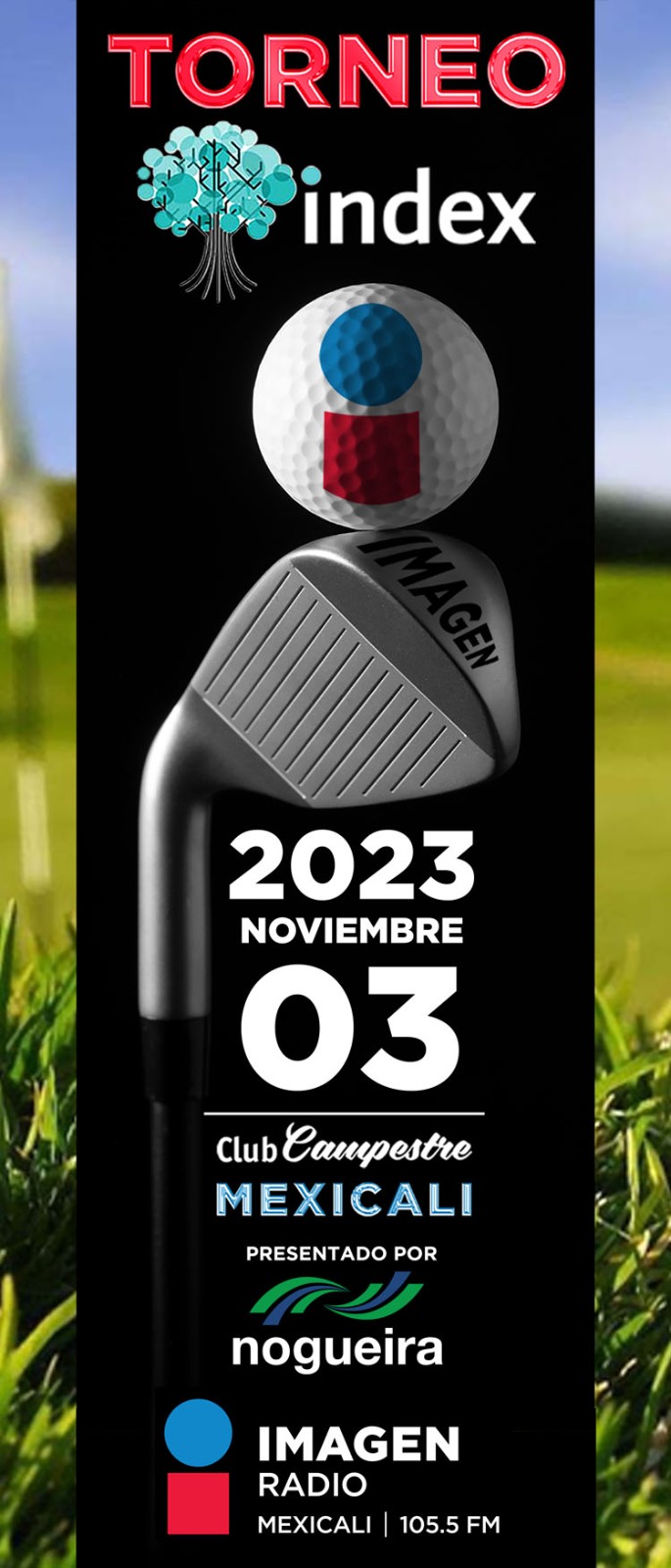 Estamos listos para la edición 2023 del TORNEO DE GOLF INDEX – IMAGEN.
Las inscripciones están abiertas de martes a domingo en las instalaciones del CLUB CAMPESTRE de Mexicali y d
